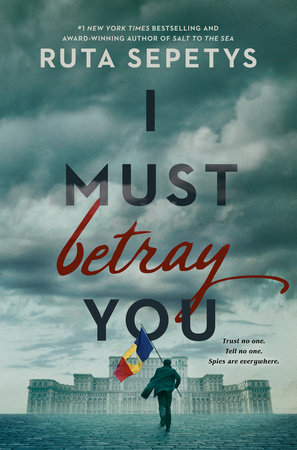 I Must Betray You by Ruta Sepetys, Philomel Books, 2022